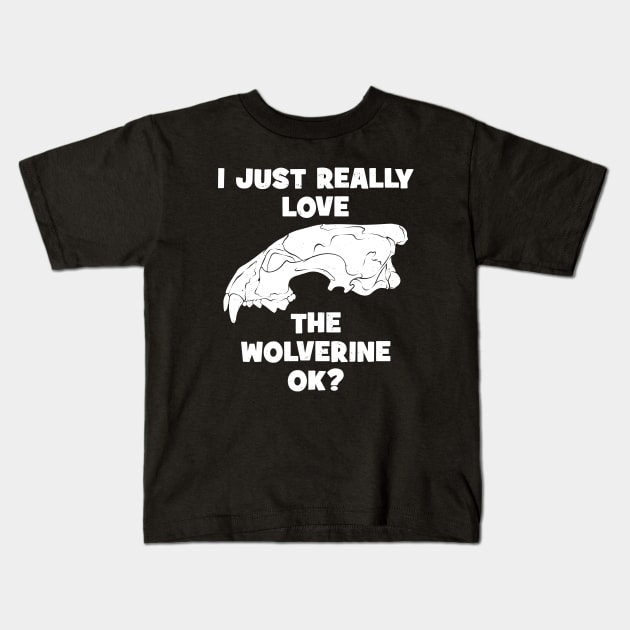 I just really love the Wolverine, ok? Kids T-Shirt by NicGrayTees